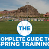 The Complete Guide to Spring Training 2014 / Arizona